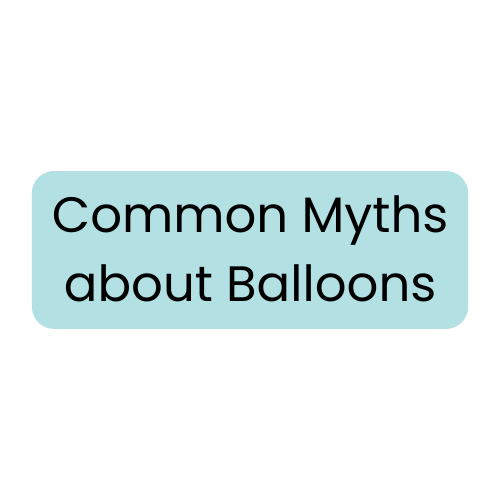 Common Myths About Balloons